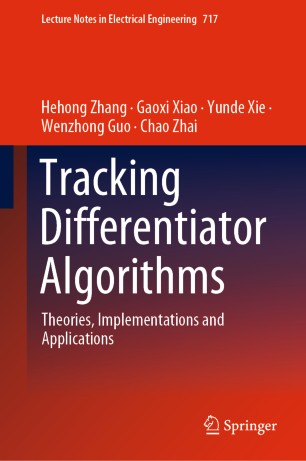 Tracking Differentiator Algorithms Theories Implementations And Applications 1st Ed Hehong Zhang