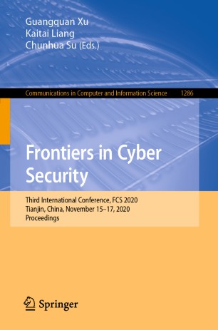 Frontiers In Cyber Security Third International Conference Fcs 2020 Tianjin China November 1517 2020 Proceedings 1st Ed Guangquan Xu