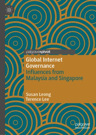 Global Internet Governance Influences From Malaysia And Singapore 1st Ed Susan Leong