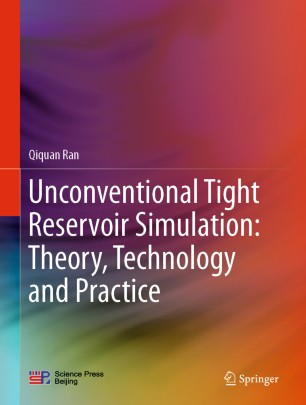 Unconventional Tight Reservoir Simulation Theory Technology And Practice 1st Ed Qiquan Ran