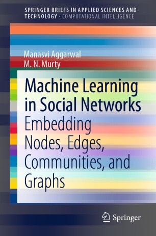 Machine Learning In Social Networks Embedding Nodes Edges Communities And Graphs 1st Ed Manasvi Aggarwal