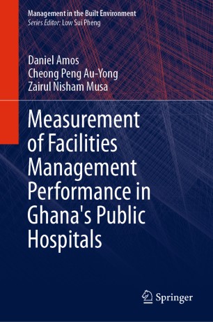 Measurement Of Facilities Management Performance In Ghanas Public Hospitals 1st Ed Daniel Amos