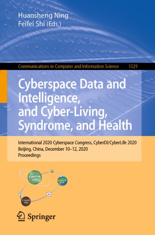 Cyberspace Data And Intelligence And Cyberliving Syndrome And Health International 2020 Cyberspace Congress Cyberdicyberlife 2020 Beijing China December 1012 2020 Proceedings 1st Ed Huansheng Ning
