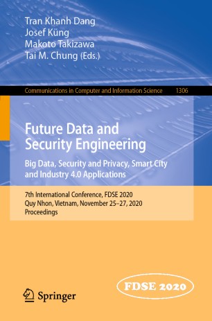 Future Data And Security Engineering Big Data Security And Privacy Smart City And Industry 40 Applications 7th International Conference Fdse 2020 Quy Nhon Vietnam November 2527 2020 Proceedings 1st Ed Tran Khanh Dang