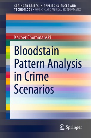 Bloodstain Pattern Analysis In Crime Scenarios 1st Ed Kacper Choromanski