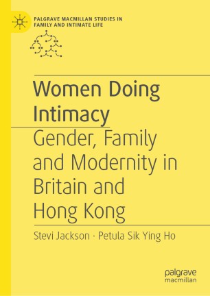 Women Doing Intimacy Gender Family And Modernity In Britain And Hong Kong 1st Ed Stevi Jackson