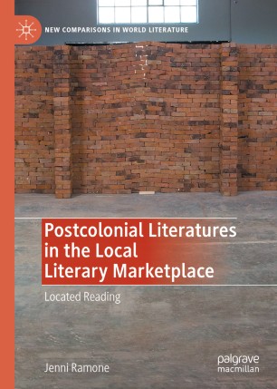 Postcolonial Literatures In The Local Literary Marketplace Located Reading 1st Ed Jenni Ramone