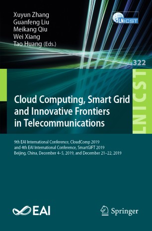 Cloud Computing Smart Grid And Innovative Frontiers In Telecommunications 9th Eai International Conference Cloudcomp 2019 And 4th Eai International Conference Smartgift 2019 Beijing China December 45 2019 And December 2122 2019 1st Ed Xuyun Zhang