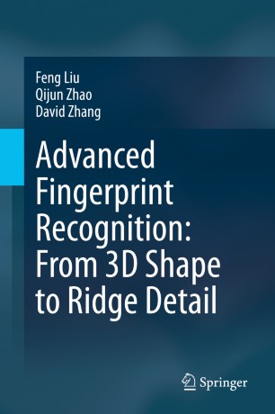 Advanced Fingerprint Recognition From 3d Shape To Ridge Detail 1st Ed Feng Liu