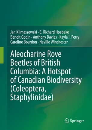 Aleocharine Rove Beetles Of British Columbia A Hotspot Of Canadian Biodiversity Coleoptera Staphylinidae 1st Ed Jan Klimaszewski
