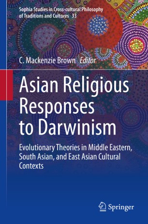 Asian Religious Responses To Darwinism Evolutionary Theories In Middle Eastern South Asian And East Asian Cultural Contexts 1st Ed C Mackenzie Brown