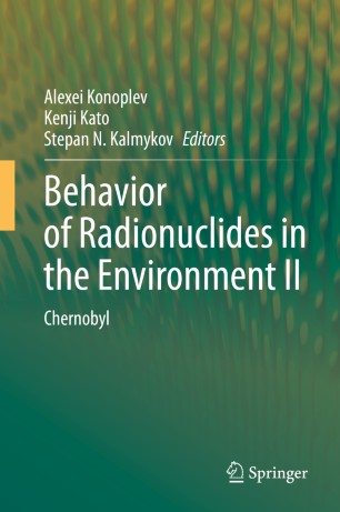 Behavior Of Radionuclides In The Environment Ii Chernobyl 1st Ed Alexei Konoplev