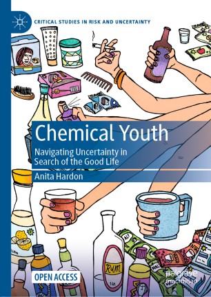 Chemical Youth Navigating Uncertainty In Search Of The Good Life 1st Ed Anita Hardon