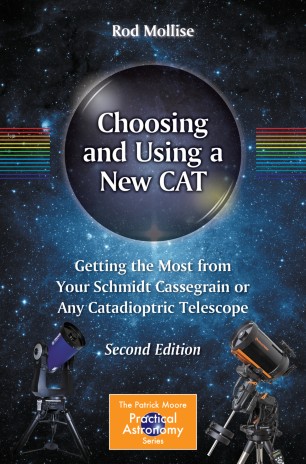 Choosing And Using A New Cat Getting The Most From Your Schmidt Cassegrain Or Any Catadioptric Telescope 2nd Ed Rod Mollise