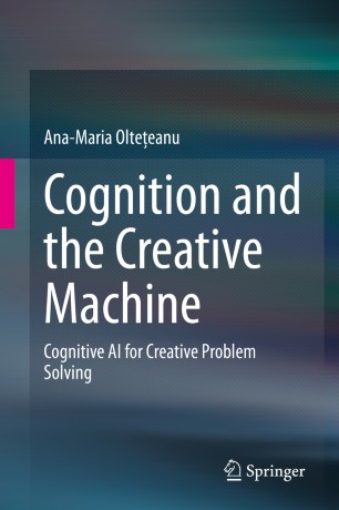 Cognition And The Creative Machine Cognitive Ai For Creative Problem Solving 1st Ed Anamaria Olteeanu