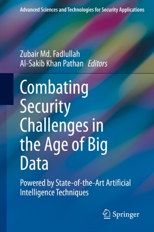 Combating Security Challenges In The Age Of Big Data Powered By Stateoftheart Artificial Intelligence Techniques 1st Ed Zubair Md Fadlullah