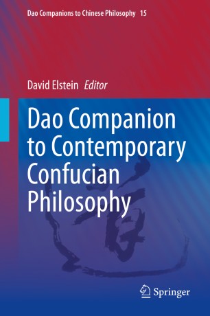 Dao Companion To Contemporary Confucian Philosophy 1st Ed David Elstein
