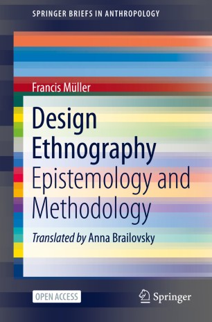 Design Ethnography Epistemology And Methodology 1st Ed Francis Mller