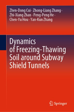 Dynamics Of Freezingthawing Soil Around Subway Shield Tunnels 1st Ed Zhendong Cui