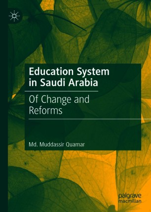 Education System In Saudi Arabia Of Change And Reforms 1st Ed Md Muddassir Quamar