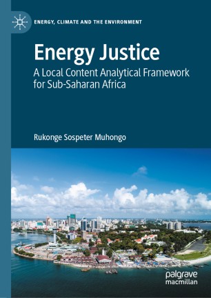 Energy Justice A Local Content Analytical Framework For Subsaharan Africa 1st Ed Rukonge Sospeter Muhongo