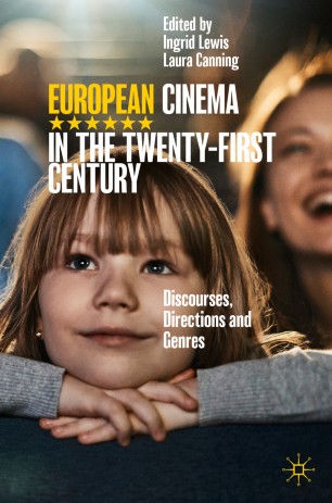 European Cinema In The Twentyfirst Century Discourses Directions And Genres 1st Ed Ingrid Lewis