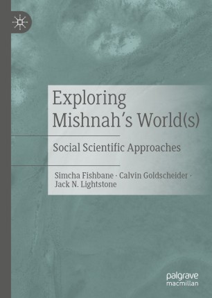 Exploring Mishnahs Worlds Social Scientific Approaches 1st Ed Simcha Fishbane