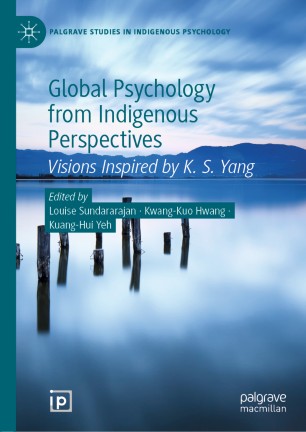 Global Psychology From Indigenous Perspectives Visions Inspired By K S Yang 1st Ed Louise Sundararajan
