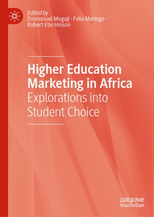 Higher Education Marketing In Africa Explorations Into Student Choice 1st Ed Emmanuel Mogaji