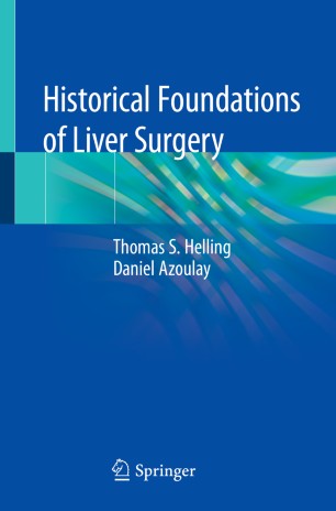 Historical Foundations Of Liver Surgery 1st Ed Thomas S Helling
