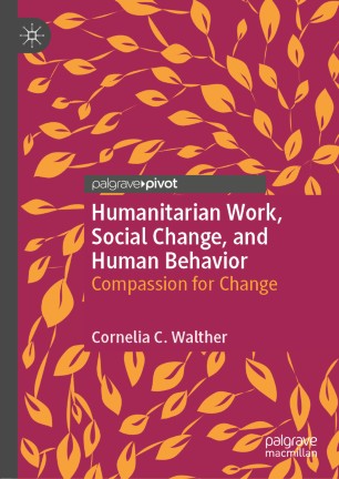 Humanitarian Work Social Change And Human Behavior Compassion For Change 1st Ed Cornelia C Walther
