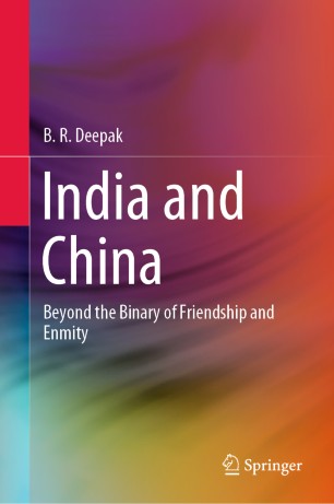 India And China Beyond The Binary Of Friendship And Enmity 1st Ed B R Deepak