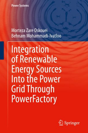 Integration Of Renewable Energy Sources Into The Power Grid Through Powerfactory 1st Ed Morteza Zare Oskouei
