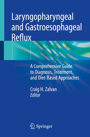 Laryngopharyngeal And Gastroesophageal Reflux A Comprehensive Guide To Diagnosis Treatment And Dietbased Approaches 1st Ed Craig H Zalvan