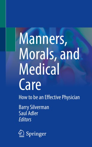 Manners Morals And Medical Care How To Be An Effective Physician 1st Ed Barry Silverman
