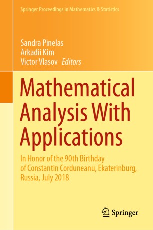 Mathematical Analysis With Applications In Honor Of The 90th Birthday Of Constantin Corduneanu Ekaterinburg Russia July 2018 1st Ed Sandra Pinelas