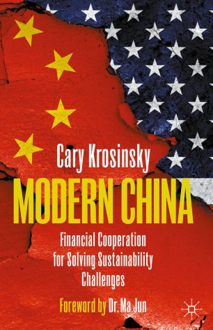 Modern China Financial Cooperation For Solving Sustainability Challenges 1st Ed Cary Krosinsky