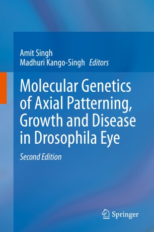 Molecular Genetics Of Axial Patterning Growth And Disease In Drosophila Eye 2nd Ed Amit Singh