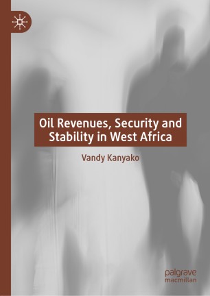 Oil Revenues Security And Stability In West Africa 1st Ed Vandy Kanyako