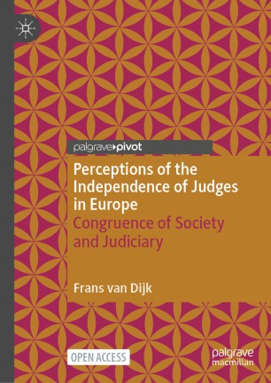 Perceptions Of The Independence Of Judges In Europe Congruence Of Society And Judiciary 1st Ed Frans Van Dijk