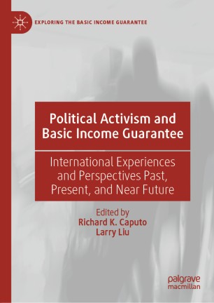 Political Activism And Basic Income Guarantee International Experiences And Perspectives Past Present And Near Future 1st Ed Richard K Caputo