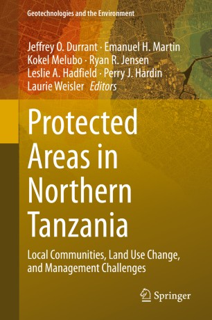 Protected Areas In Northern Tanzania Local Communities Land Use Change And Management Challenges 1st Ed Jeffrey O Durrant