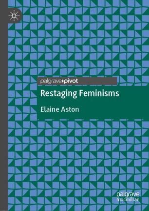 Restaging Feminisms 1st Ed Elaine Aston