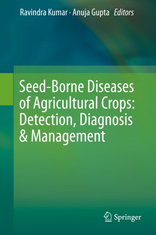 Seedborne Diseases Of Agricultural Crops Detection Diagnosis Amp Management 1st Ed Ravindra Kumar