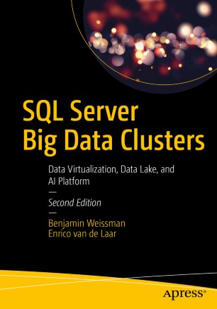 Sql Server Big Data Clusters Data Virtualization Data Lake And Ai Platform 2nd Ed Benjamin Weissman