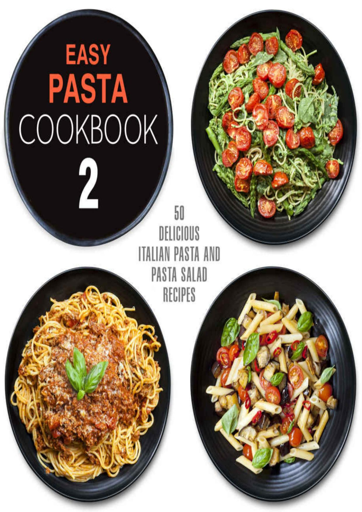 Easy Pasta Cookbook 2 All Types Of Delicious Pasta Pasta Salad And Pesto Recipes 2nd Edition 2nd Edition Booksumo Press Press