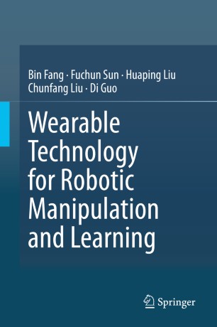 Wearable Technology For Robotic Manipulation And Learning 1st Ed Bin Fang