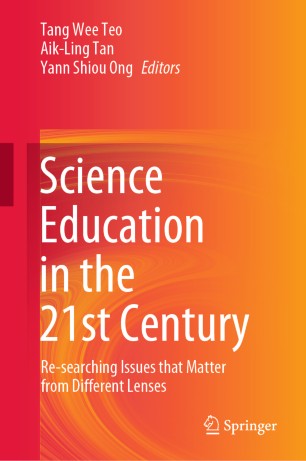 Science Education In The 21st Century Researching Issues That Matter From Different Lenses 1st Ed Tang Wee Teo