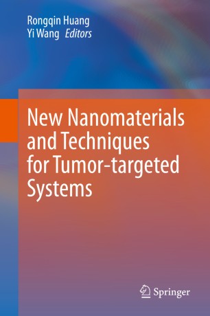 New Nanomaterials And Techniques For Tumortargeted Systems 1st Ed Rongqin Huang