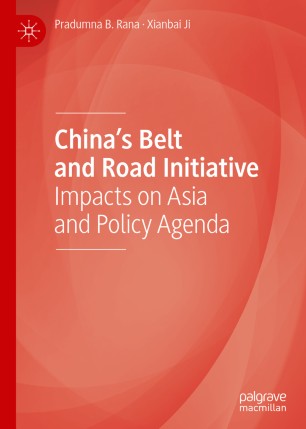 Chinas Belt And Road Initiative Impacts On Asia And Policy Agenda 1st Ed Pradumna B Rana